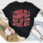 I Might Be A Handful But So Is This A* Tee Peachy Sunday