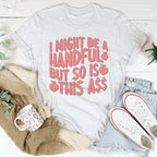 I Might Be A Handful But So Is This A* Tee Peachy Sunday
