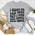 I Might Be Laid Back But I Can Lean Forward Real Quick Tee Peachy Sunday