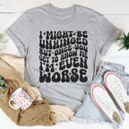 I Might Be Unhinged But Once You Get To Know Me Tee Peachy Sunday
