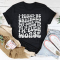 I Might Be Unhinged But Once You Get To Know Me Tee Peachy Sunday