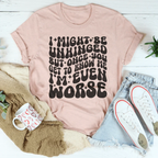 I Might Be Unhinged But Once You Get To Know Me Tee Peachy Sunday