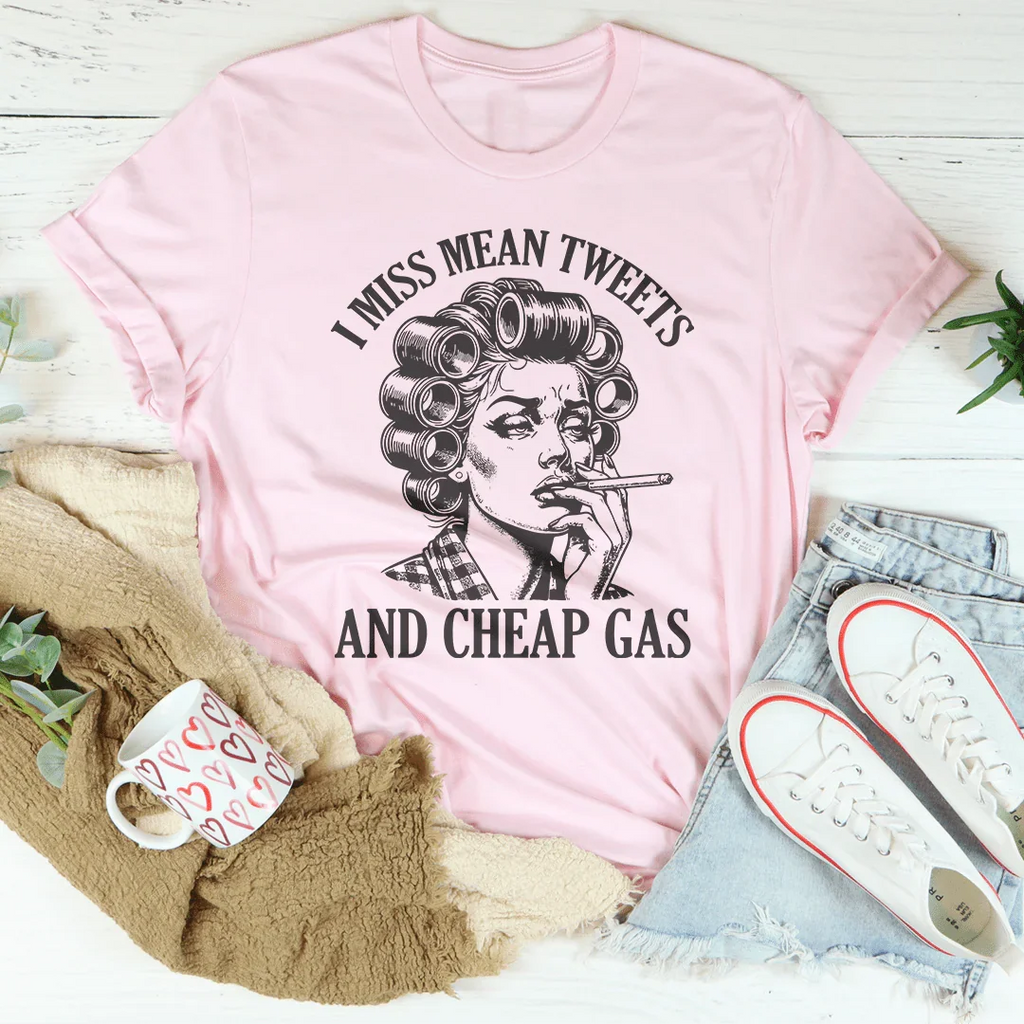 I Miss Mean Tweets And Cheap Gas Tee Peachy Sunday