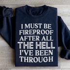I Must Be Fireproof After All The Hell I've Been Through Sweatshirt Peachy Sunday