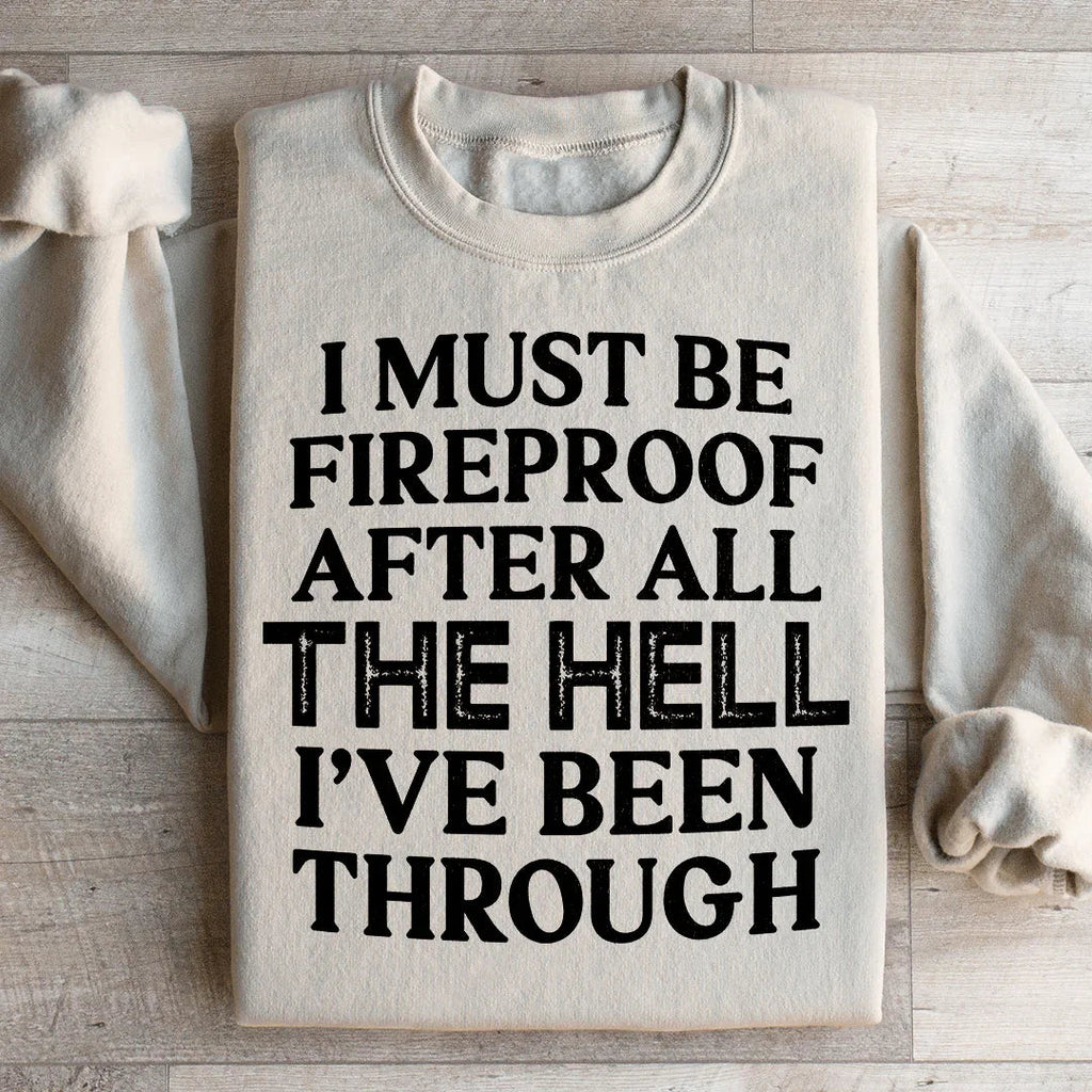 I Must Be Fireproof After All The Hell I've Been Through Sweatshirt Peachy Sunday