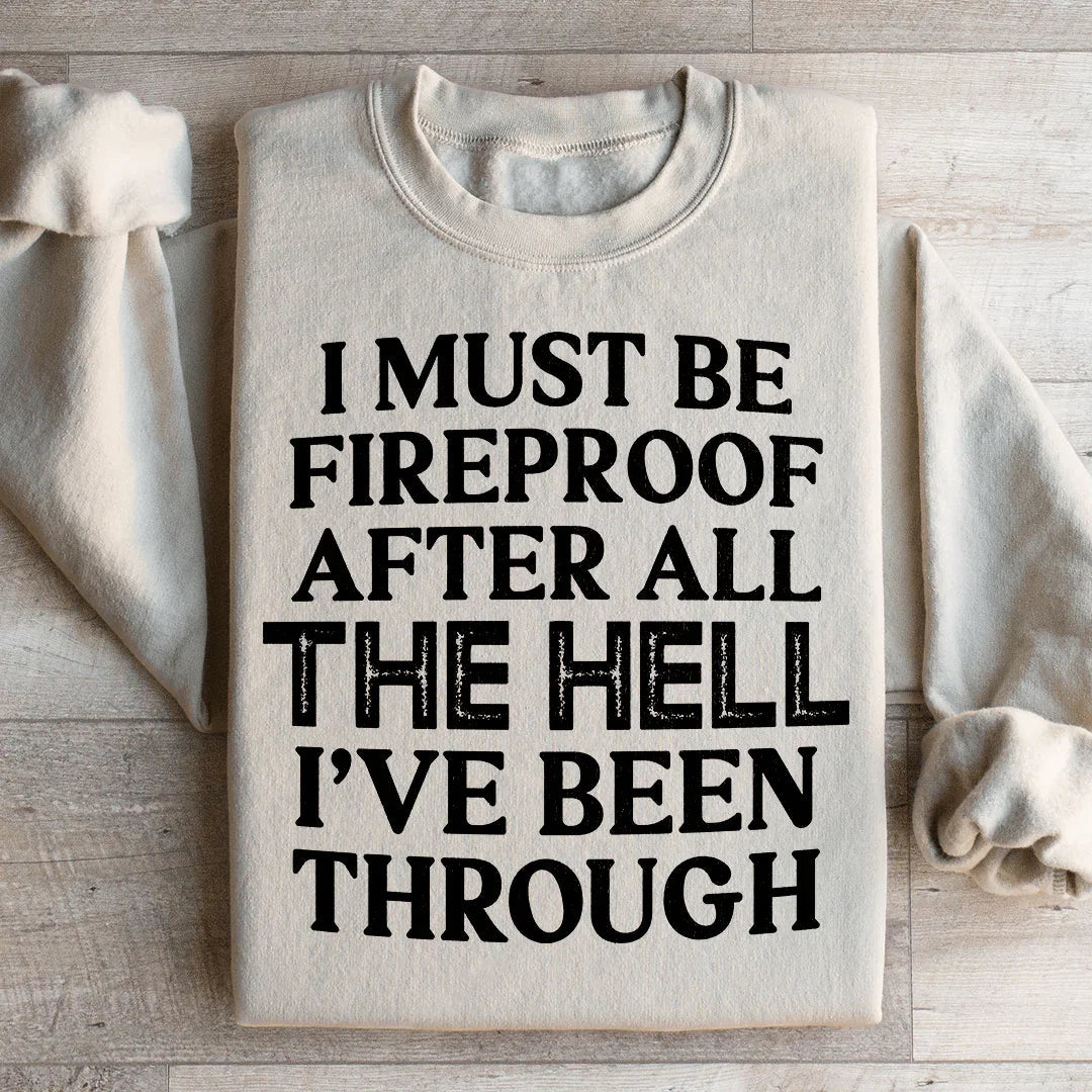I Must Be Fireproof After All The Hell I've Been Through Sweatshirt Peachy Sunday