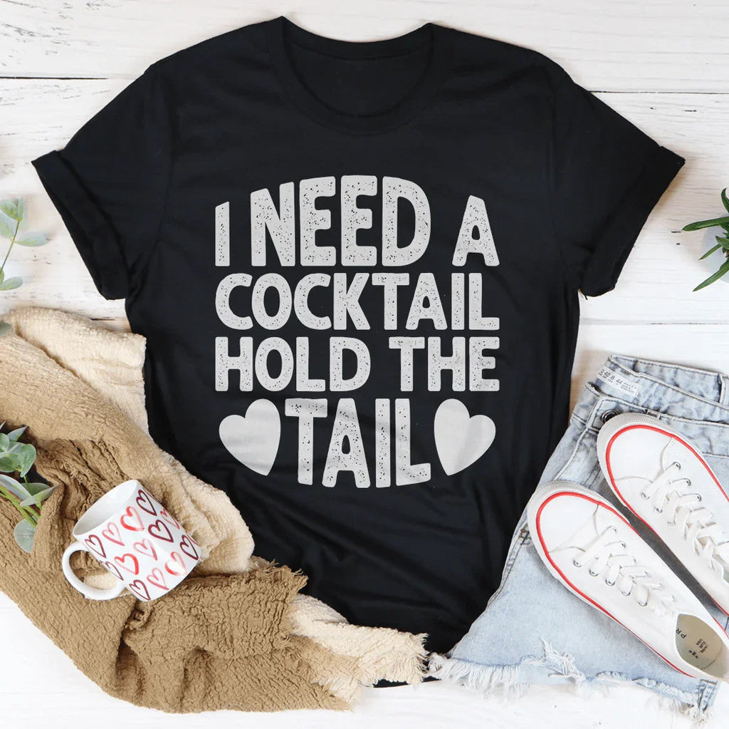 I Need A Cocktail Hold The Tail Tee Peachy Sunday