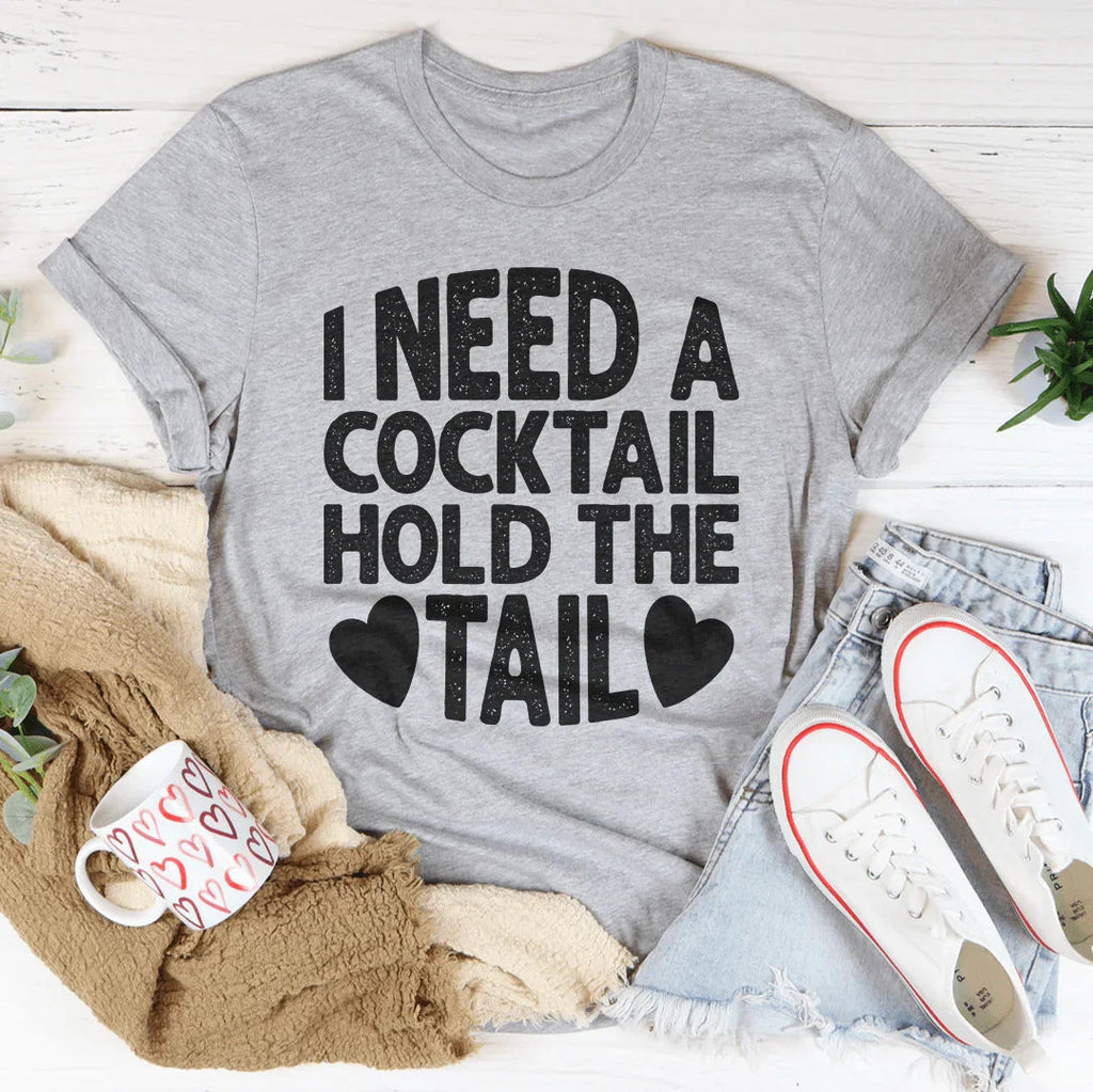 I Need A Cocktail Hold The Tail Tee Peachy Sunday