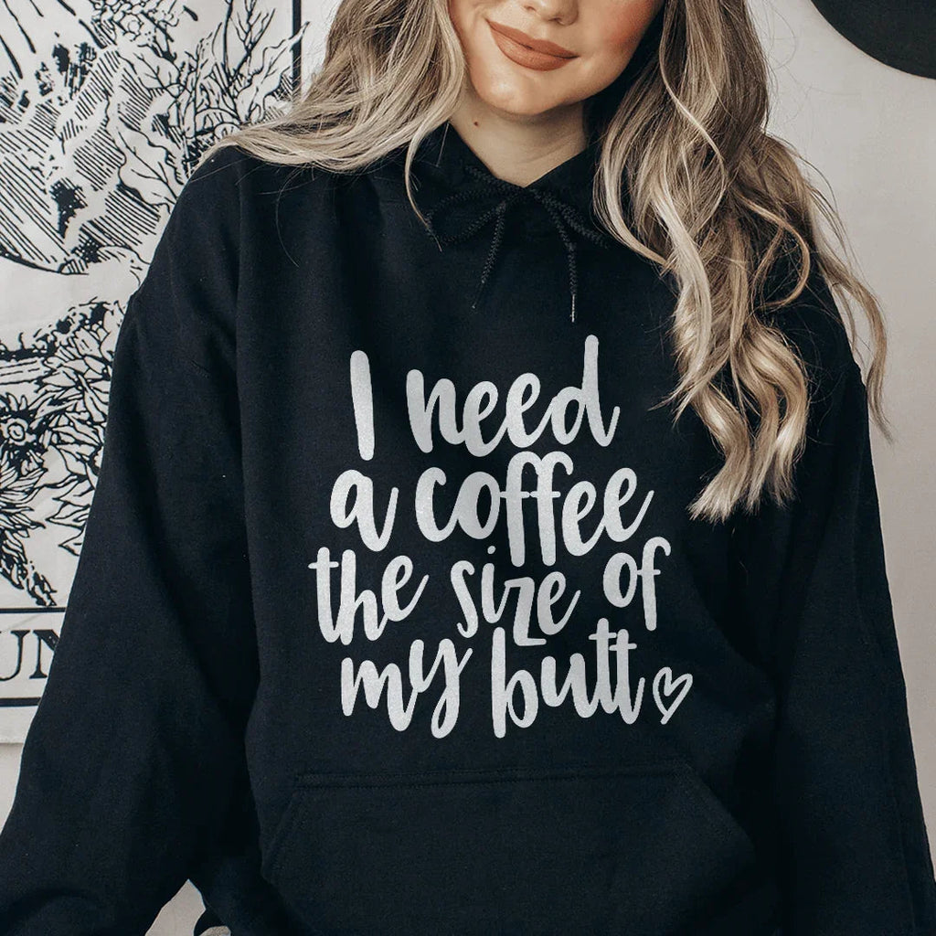 I Need A Coffee The Size Of My Butt Hoodie Peachy Sunday