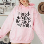 I Need A Coffee The Size Of My Butt Hoodie Peachy Sunday