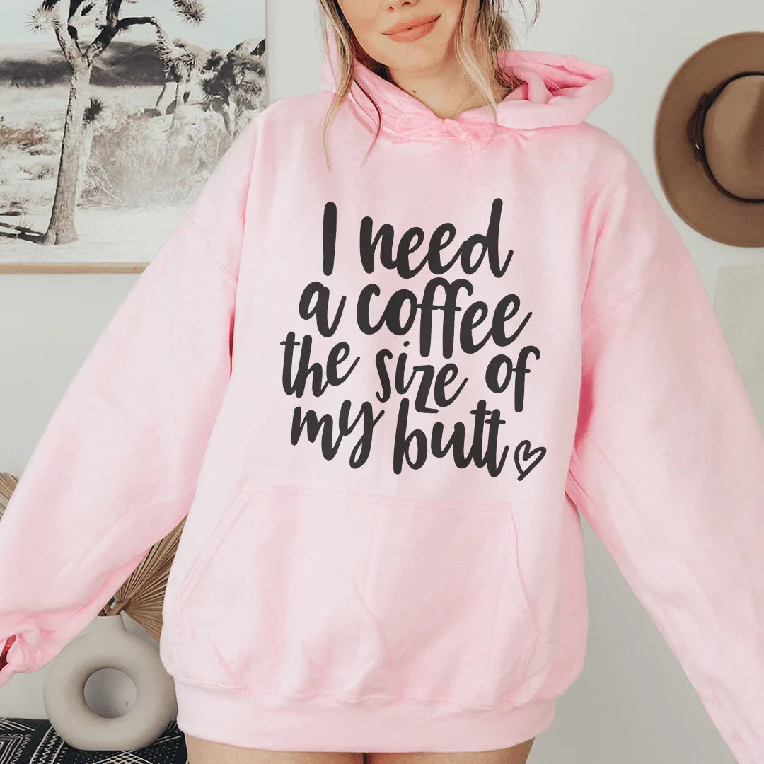 I Need A Coffee The Size Of My Butt Hoodie Peachy Sunday