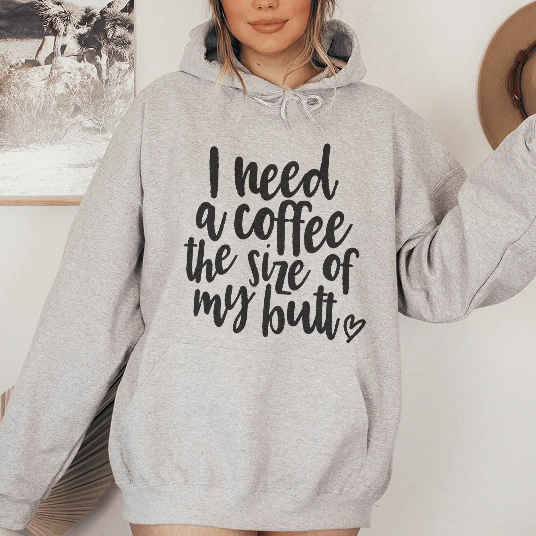 I Need A Coffee The Size Of My Butt Hoodie Peachy Sunday