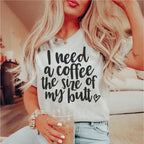 I Need a Coffee The Size of My Butt Tee Peachy Sunday