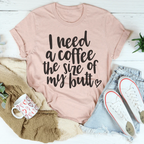 I Need a Coffee The Size of My Butt Tee Peachy Sunday