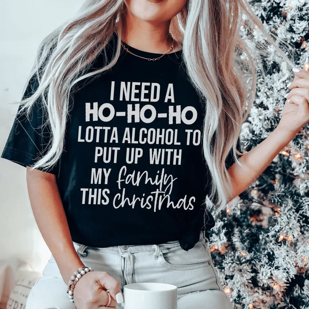 I Need A Ho Ho Ho Lotta Alcohol Tee Peachy Sunday