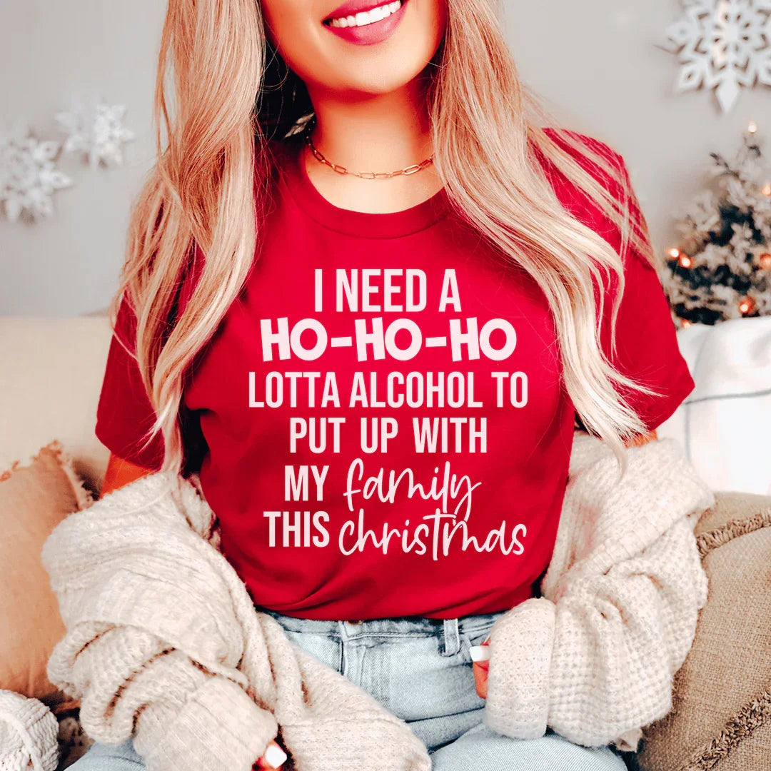 I Need A Ho Ho Ho Lotta Alcohol Tee Peachy Sunday