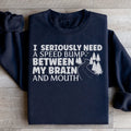 I Need A Speed Bump Between My Brain And Mouth Sweatshirt Peachy Sunday