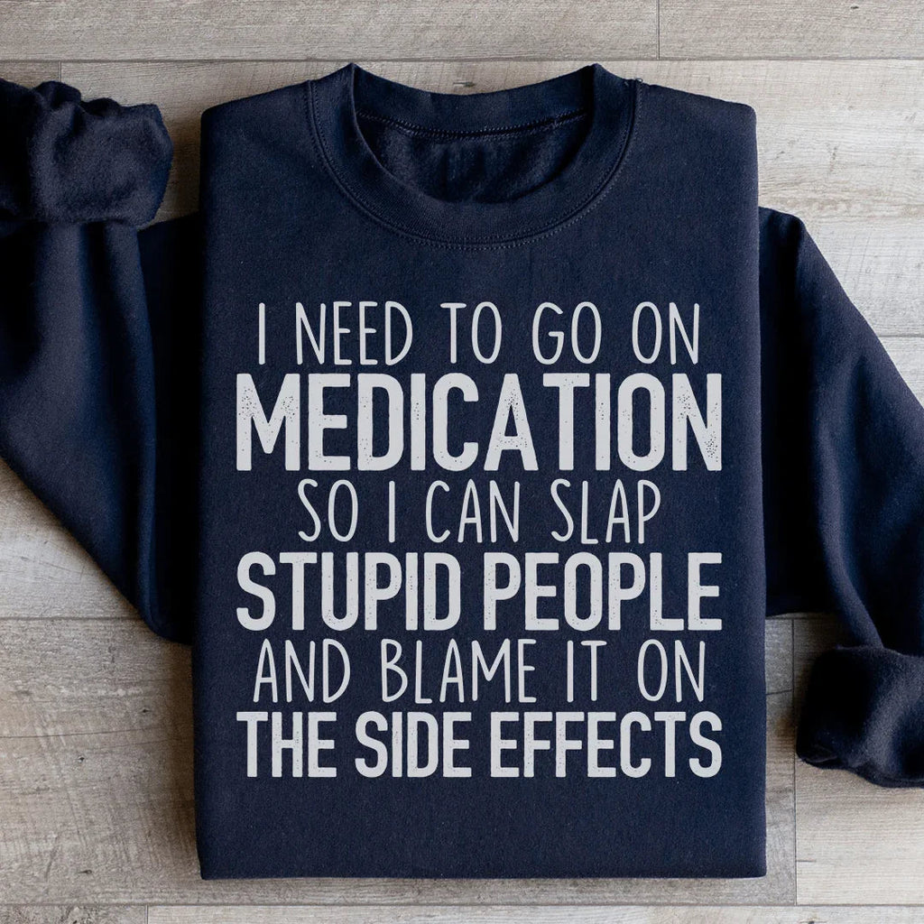I Need To Go On Medication Sweatshirt Peachy Sunday