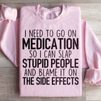 I Need To Go On Medication Sweatshirt Peachy Sunday