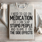 I Need To Go On Medication Sweatshirt Peachy Sunday
