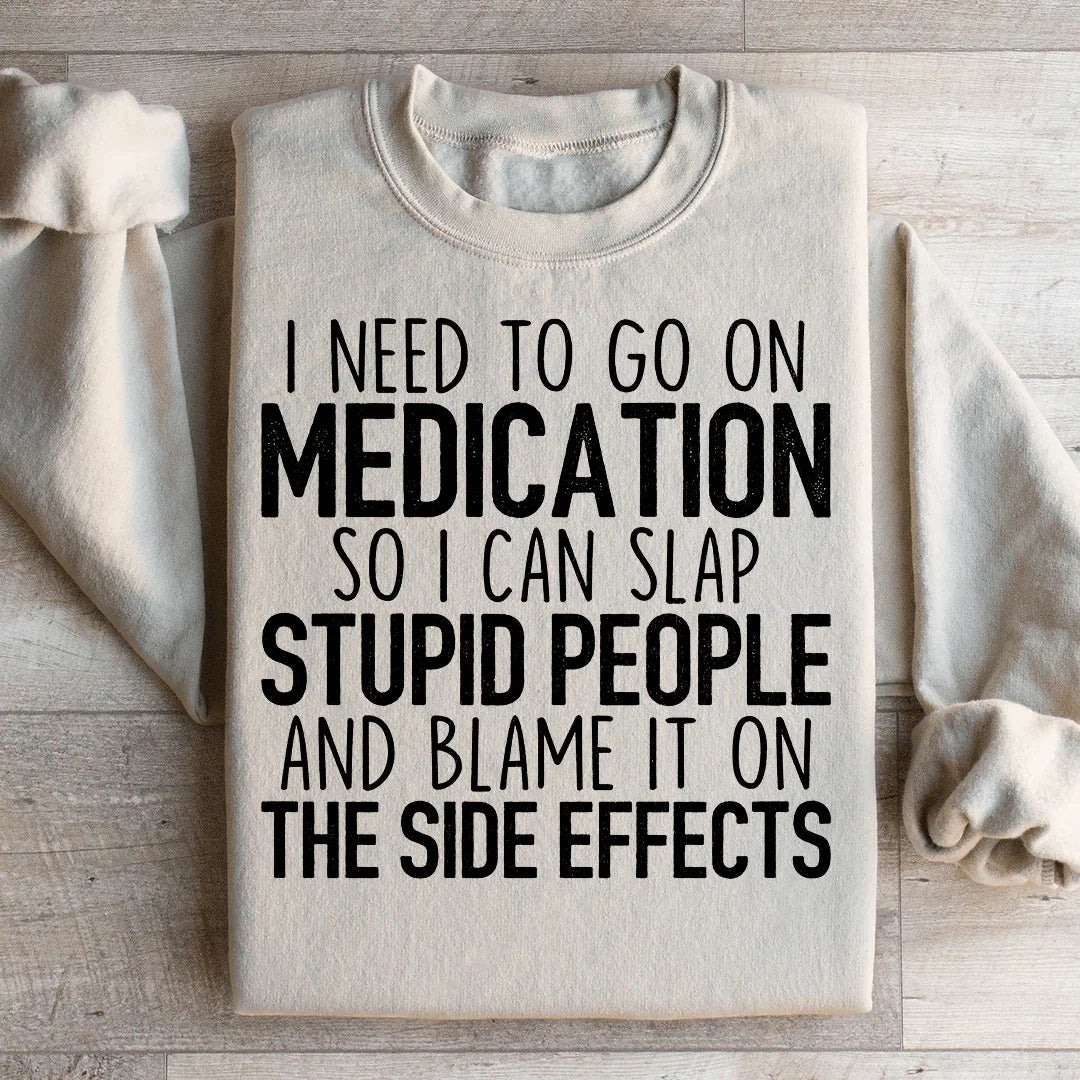 I Need To Go On Medication Sweatshirt Peachy Sunday
