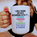 I Only Drink On Days Ceramic Mug 15 oz Peachy Sunday