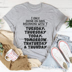 I Only Drink On Days Tee