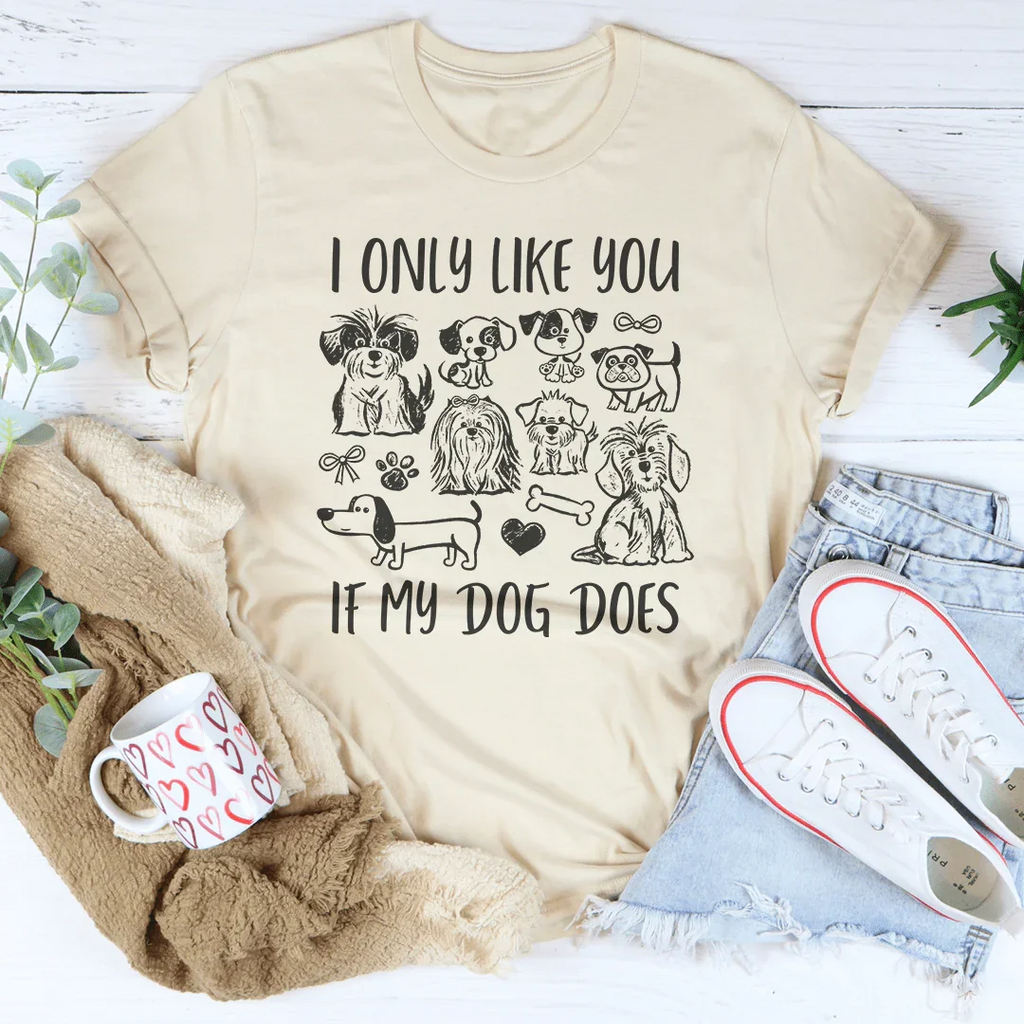I Only Like You If My Dog Does Tee Peachy Sunday