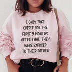 I Only Take Credit For The First 9 Months Sweatshirt