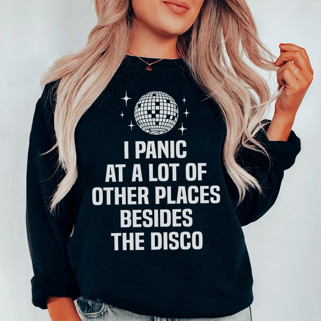 I Panic At a Lot of Other Places Besides The Disco Sweatshirt Peachy Sunday