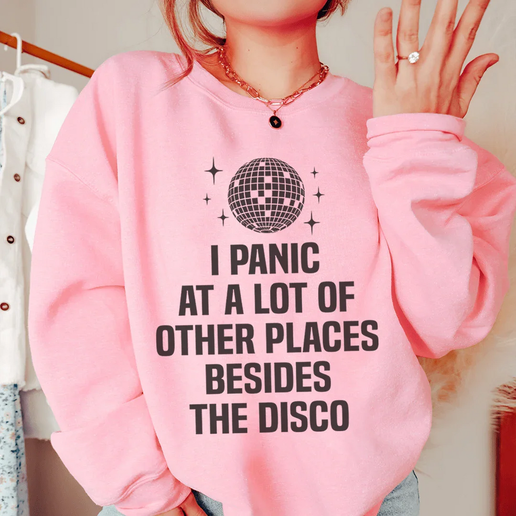 I Panic At a Lot of Other Places Besides The Disco Sweatshirt Peachy Sunday