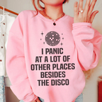 I Panic At a Lot of Other Places Besides The Disco Sweatshirt Peachy Sunday