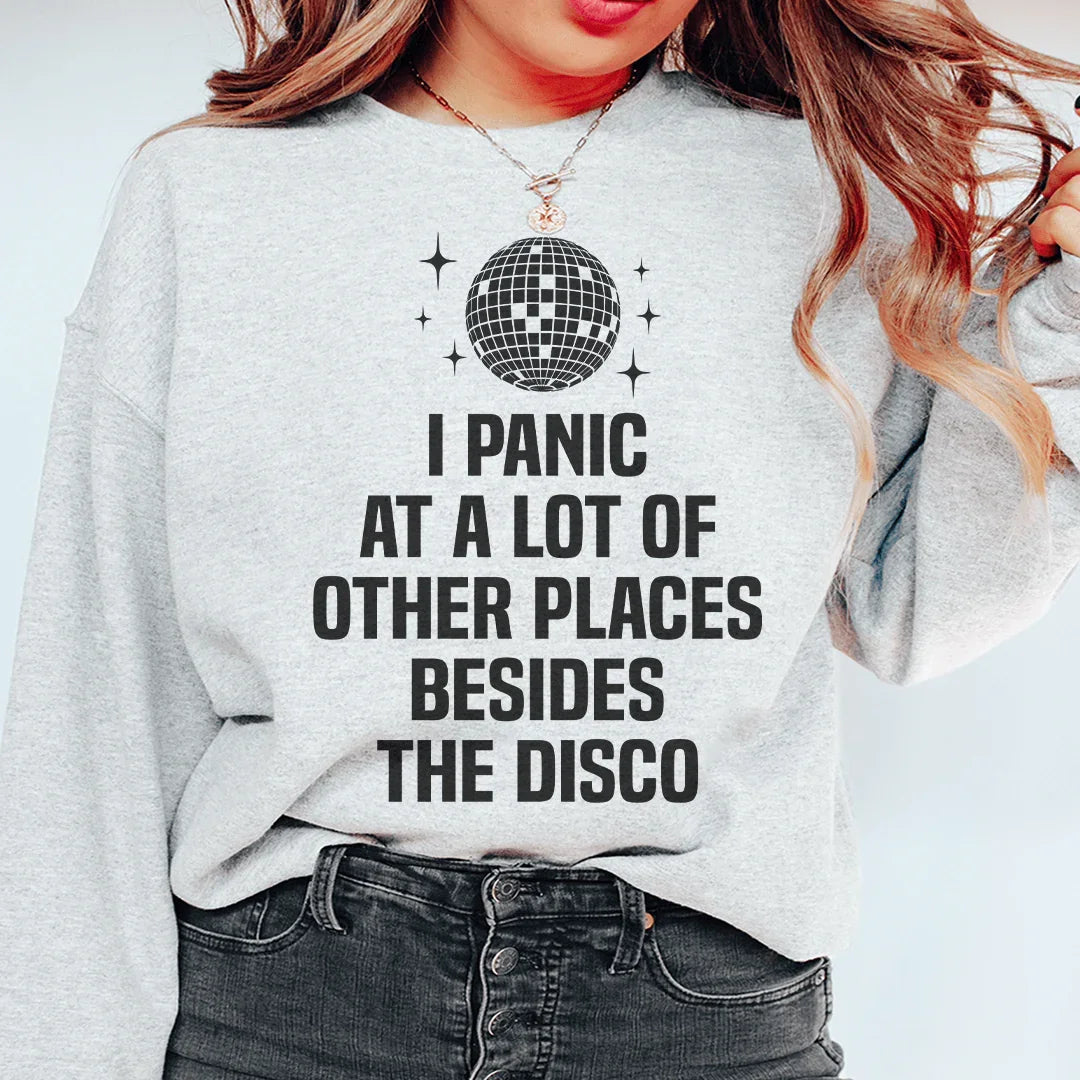 I Panic At a Lot of Other Places Besides The Disco Sweatshirt Peachy Sunday