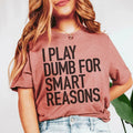 I Play Dumb Tee Peachy Sunday