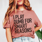 I Play Dumb Tee Peachy Sunday