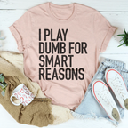 I Play Dumb Tee Peachy Sunday