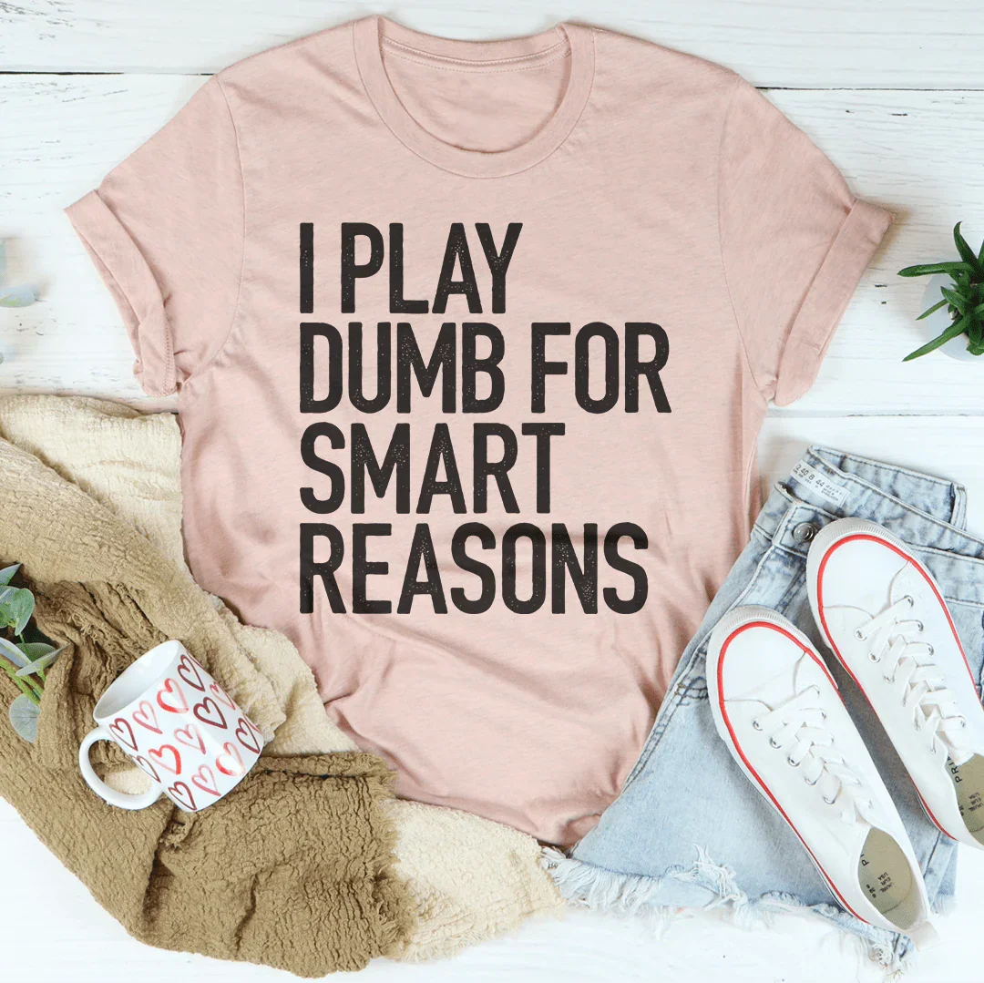 I Play Dumb Tee Peachy Sunday