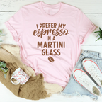 I Prefer My Espresso In A Martini Glass Tee Peachy Sunday
