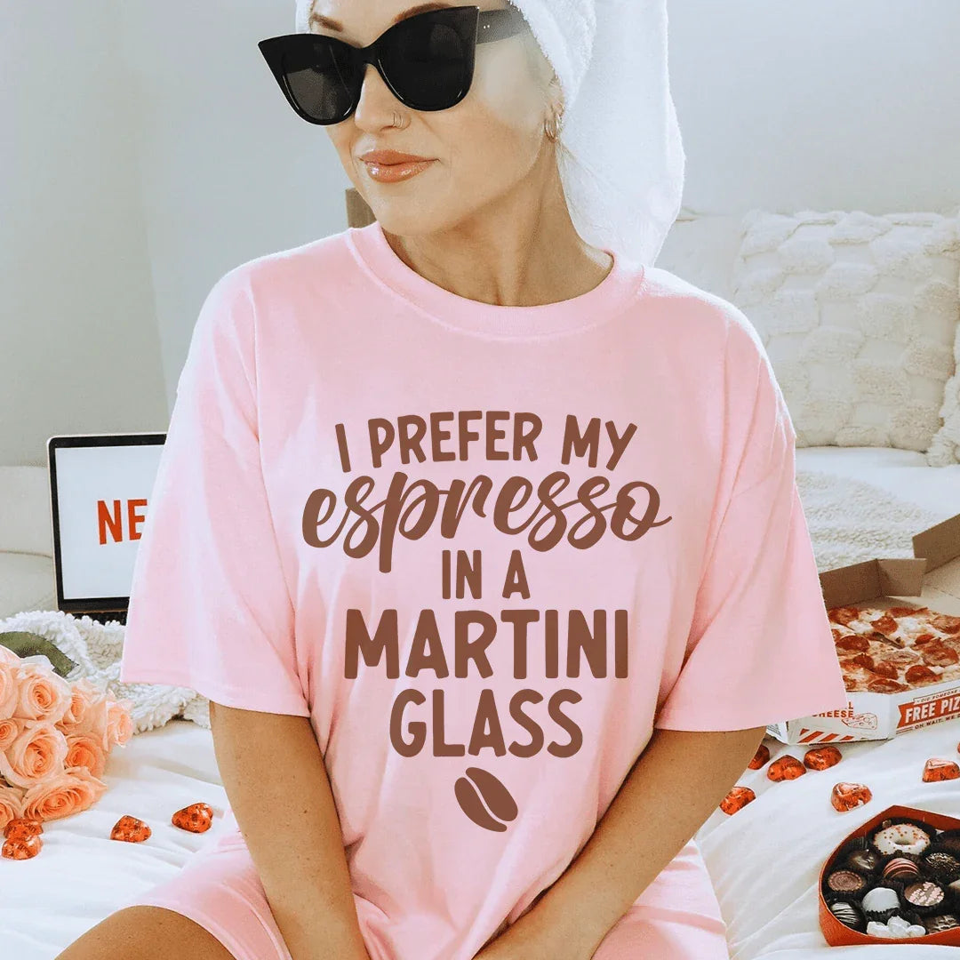 I Prefer My Espresso In A Martini Glass Tee Peachy Sunday