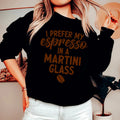 I Prefer My Espresso Sweatshirt Peachy Sunday