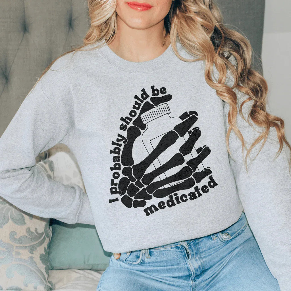 I Probably Should Be Medicated Sweatshirt Peachy Sunday