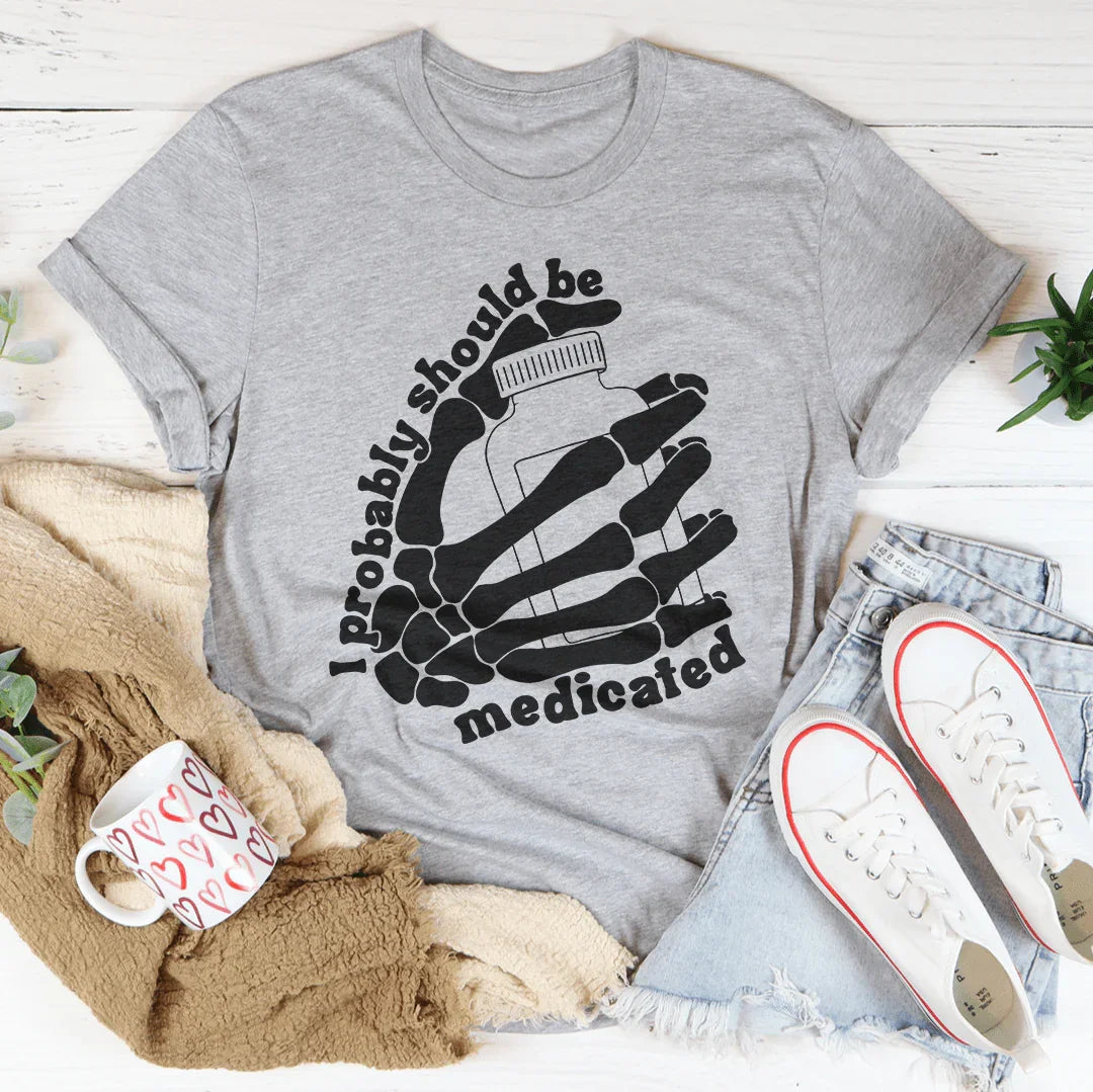 I Probably Should Be Medicated Tee Peachy Sunday