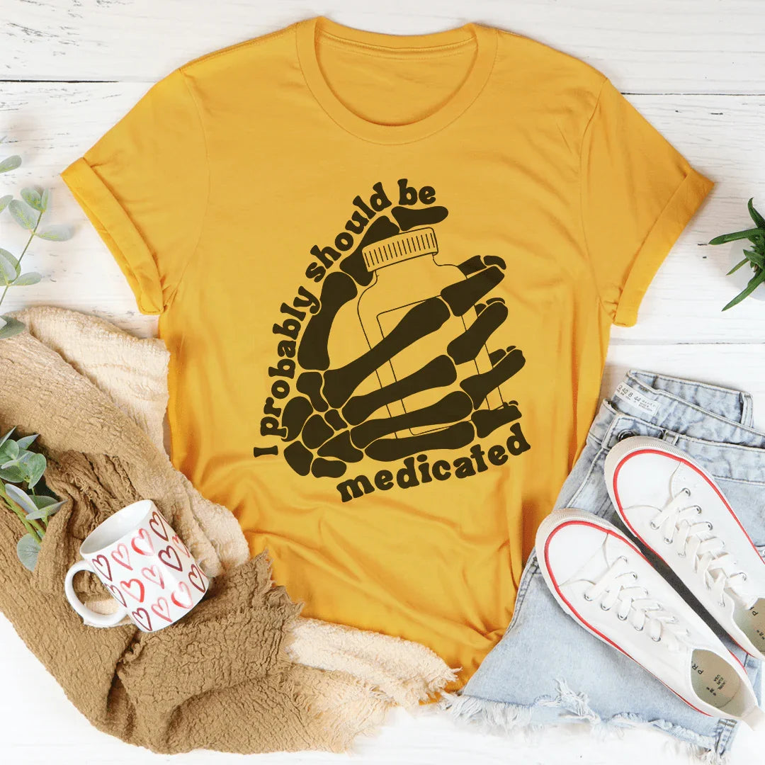 I Probably Should Be Medicated Tee Peachy Sunday