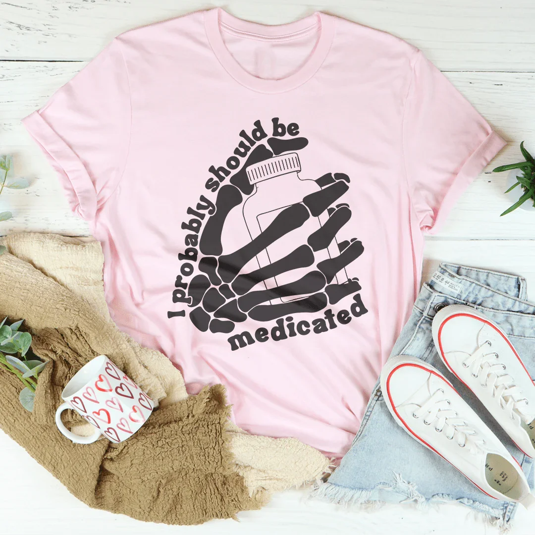 I Probably Should Be Medicated Tee Peachy Sunday