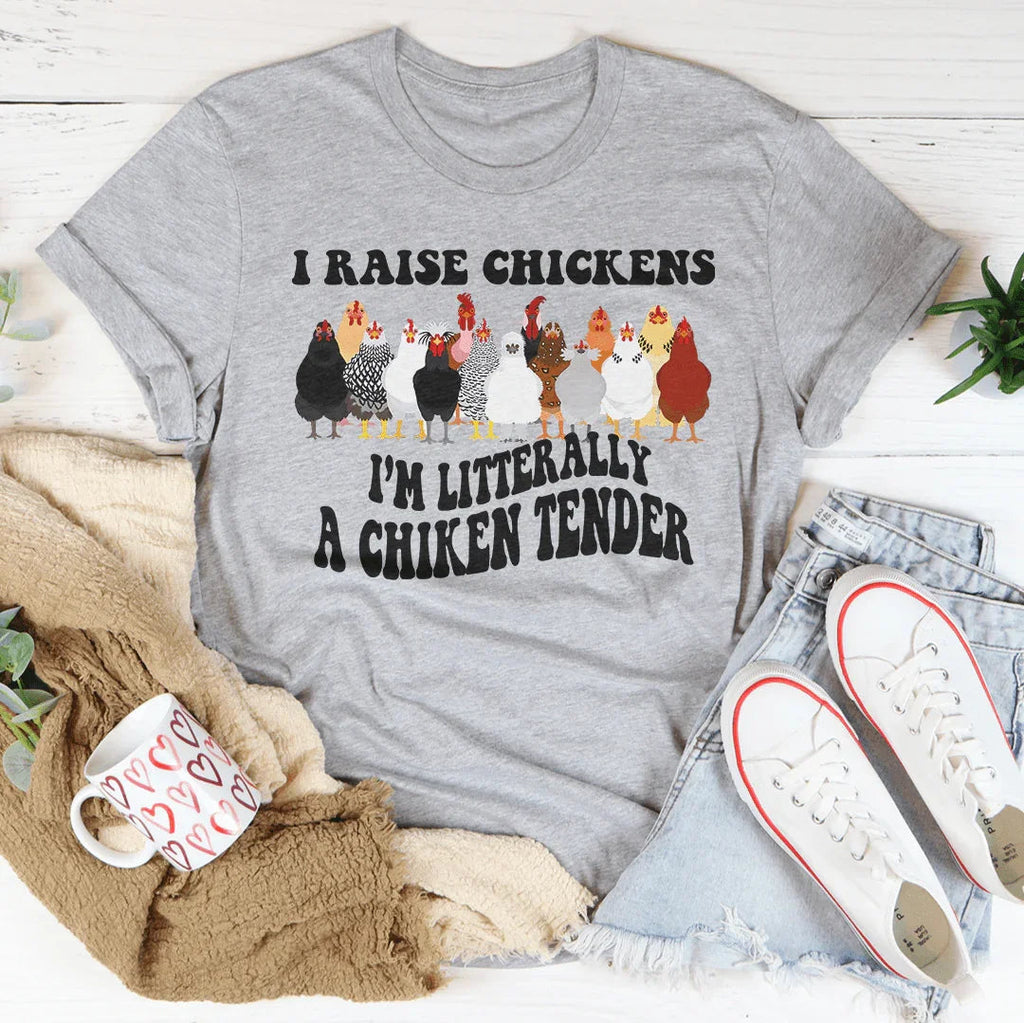 I Raise Chickens I'm Litterally A Chicken Tender Tee Peachy Sunday