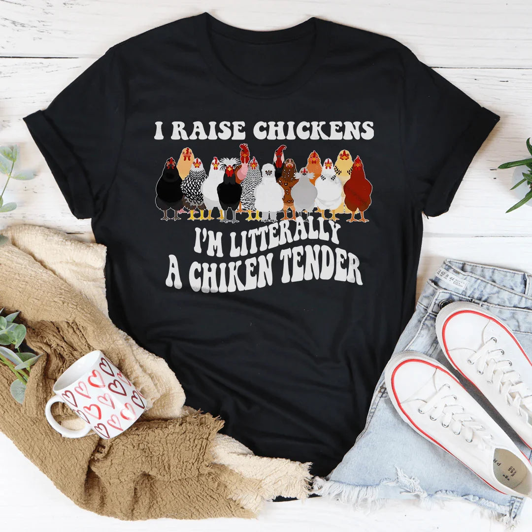 I Raise Chickens I'm Litterally A Chicken Tender Tee Peachy Sunday