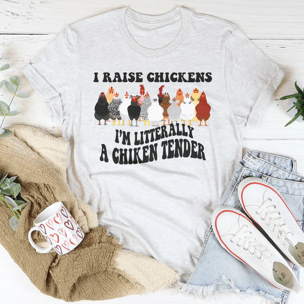 I Raise Chickens I'm Litterally A Chicken Tender Tee Peachy Sunday
