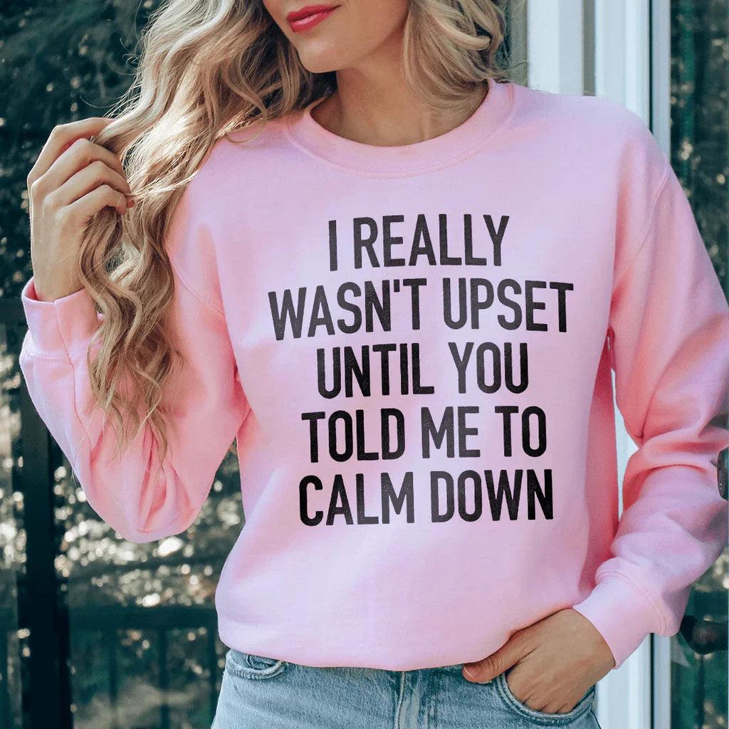 I Really Wasn't Upset Sweatshirt Peachy Sunday