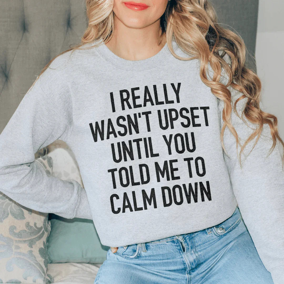 I Really Wasn't Upset Sweatshirt Peachy Sunday