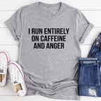 I Run Entirely On Caffeine And Anger Tee - SJB-DIAMOND ELITES